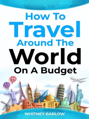 cover image of HOW TO TRAVEL AROUND THE WORLD ON a BUDGET